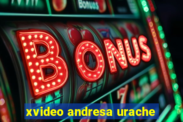 xvideo andresa urache